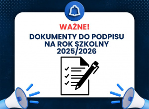 Uwaga Rodzice / Opiekunowie - dokumenty do podpisu na rok 2025/2026